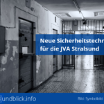Neue Sicherheitstechnik für die JVA Stralsund
