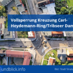 Vollsperrung Kreuzung Carl-Heydemann-Ring/Tribseer Damm